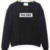 maybe sweatshirt