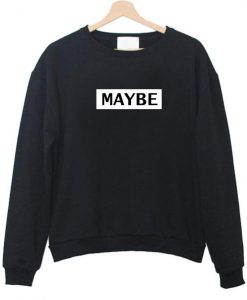 maybe sweatshirt