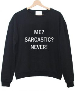 me sarcastic never tumblr tee sweatshirt