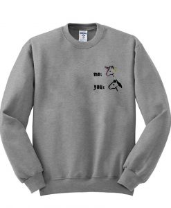 me you sweatshirt