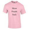 mean people suck 2 tshirt