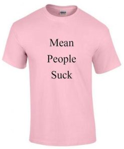 mean people suck 2 tshirt