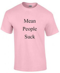 mean people suck 2 tshirt