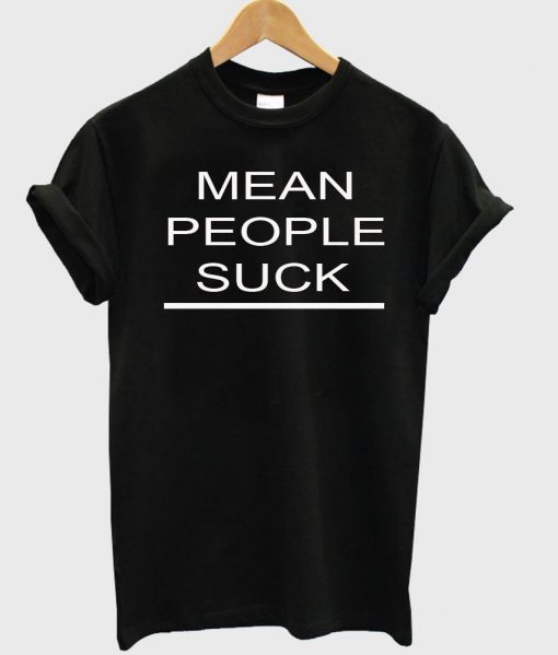 mean people suck tshirt