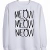 meow meow meow sweatshirt