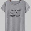 mermaid hair and salty air tshirt