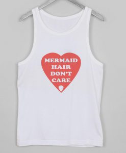 mermaid hair don't care Tank top