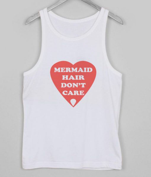 mermaid hair don't care Tank top