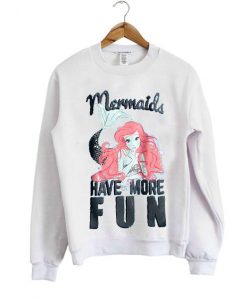 mermaid have more fun sweatshirt