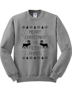 merry christmas ya filthy animal sweatshirt