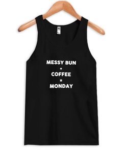 messy bun coffee monday Tank Top
