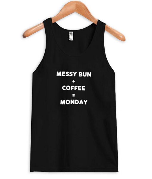 messy bun coffee monday Tank Top