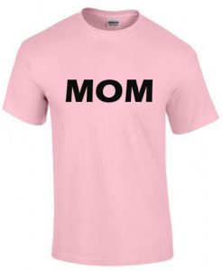 mom shirt women T shirt