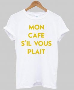 mon cafe s il vous plait T shirt