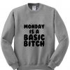 Monday is a basic bitch shirt sweatshirt
