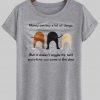 money can buy a lot of things T shirt