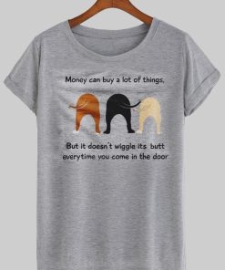 money can buy a lot of things T shirt