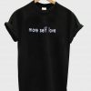 more self love tshirt