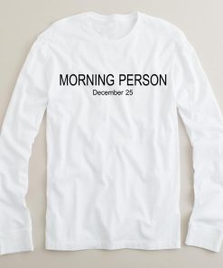morning person long sleeve