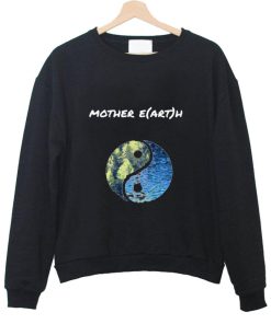 mother E(ART)H sweatshirt