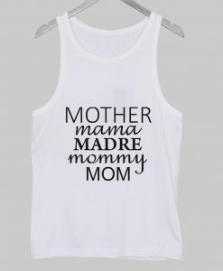 mother mama Tank Top