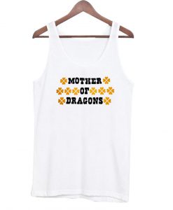 mother of dragons Tanktop