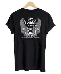 my Daddy is my Guardian angel T shirt BACK