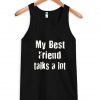 my best friend talks a lot Tank Top