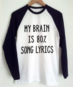 my brain is 80% song lyrics  T shirt