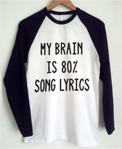 my brain is 80% song lyrics  T shirt