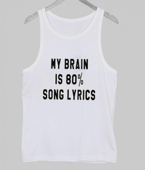 my brain is 80% song lyrics Tank Top