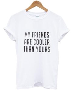 my friends tshirt