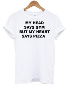 my head says tshirt