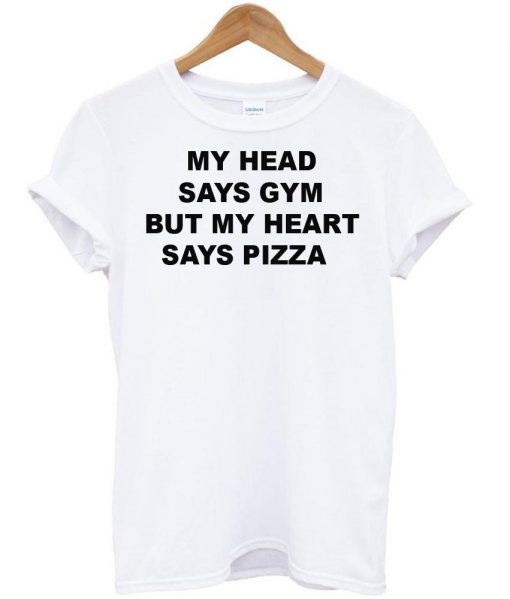 my head says tshirt