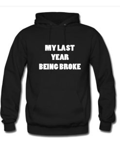 my last year being broke hoodie