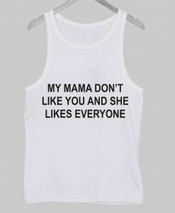 my mama don't Tank Top