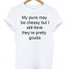 my puns may tshirt