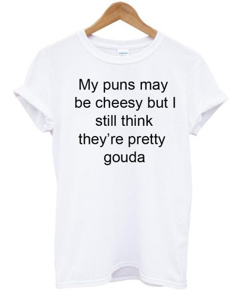 my puns may tshirt