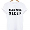 need more sleep shirt