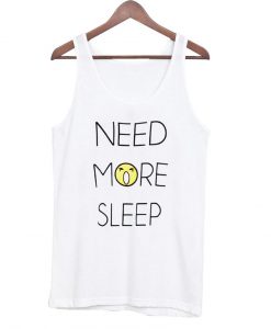 need more sleep tanktop