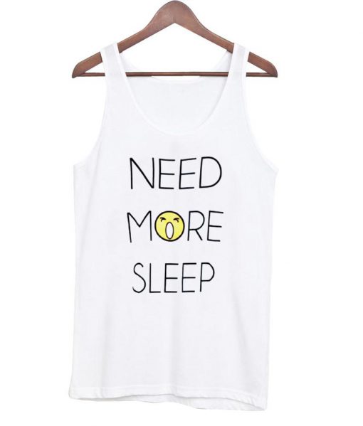 need more sleep tanktop