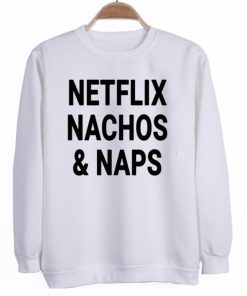 netflix nachos and naps sweatshirt