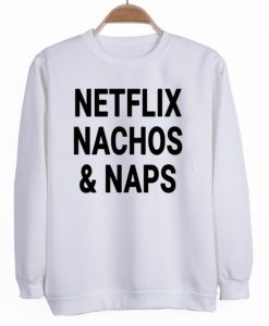 netflix nachos and naps sweatshirt