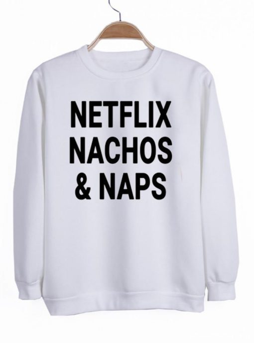 netflix nachos and naps sweatshirt