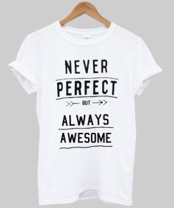 never perfeck T shirt