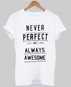 never perfeck T shirt