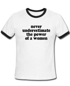 never underestimate tshirt