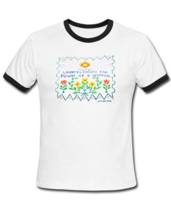 never underestimate the power of a woman tshirt