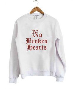 no broken hearts sweatshirt