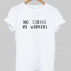 no coffee no workers tshirt